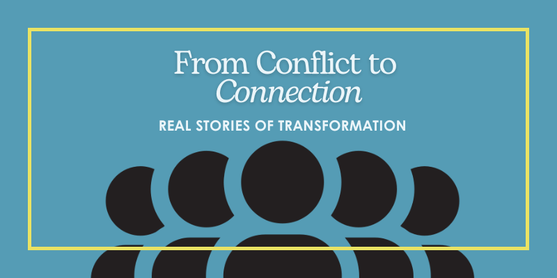 Featured image for “From Conflict to Connection: Real Stories of Transformation”